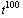 t^100