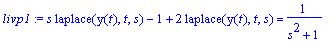 livp1 := s*laplace(y(t),t,s)-1+2*laplace(y(t),t,s) ...