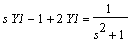 s*Y1-1+2*Y1 = 1/(s^2+1)