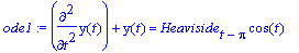 ode1 := diff(y(t),`$`(t,2))+y(t) = Heaviside[t-Pi]*...
