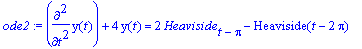 ode2 := diff(y(t),`$`(t,2))+4*y(t) = 2*Heaviside[t-...