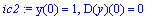 ic2 := y(0) = 1, D(y)(0) = 0