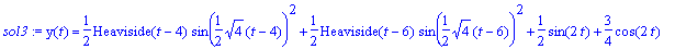 sol3 := y(t) = 1/2*Heaviside(t-4)*sin(1/2*sqrt(4)*(...