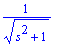 1/(sqrt(s^2+1))