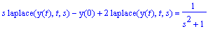 s*laplace(y(t),t,s)-y(0)+2*laplace(y(t),t,s) = 1/(s...