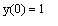 y(0) = 1