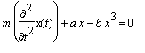 m*diff(x(t),`$`(t,2))+a*x-b*x^3 = 0