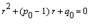 r^2+(p[0]-1)*r+q[0] = 0