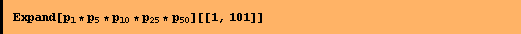 Expand[p _ 1 * p _ 5 * p _ 10 * p _ 25 * p _ 50][[1, 101]]