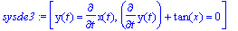 sysde3 := [y(t) = diff(x(t),t), diff(y(t),t)+tan(x)...