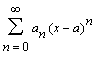 sum(a[n]*(x-a)^n,n = 0 .. infinity)